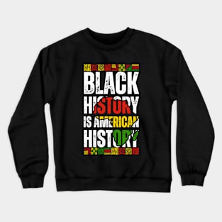 Black History Is American History Patriotic African American Crewneck Sweatshirt